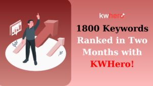 Case study about how KWHero helped a new website rank 1800 keywords in just two months.
