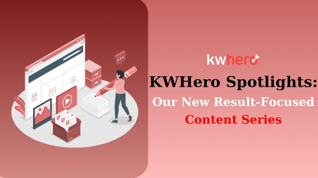 A featured image for an article introducing KWHero's new content series called KWHero Spotlights.